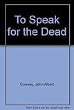 To speak for the dead