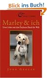 Marley & ich: Unser Leben mit dem frechsten Hund der Welt