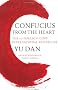 Confucius from the Heart: Ancient Wisdom for Today's World