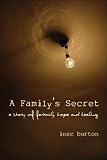 A Family's Secret: A Story of Family, Hope and Healing