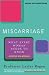 Miscarriage: What Every Woman Needs To Know: What Every Woman Needs to Know