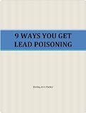 9 WAYS YOU GET LEAD POISONING