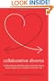 Collaborative Divorce: The Revolutionary New Way to Restructure Your Family, Resolve Legal Issues, and Move on with Your Life