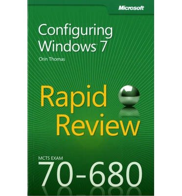 [(MCTS 70-680 Rapid Review: Configuring Windows 7 )] [Author: Orin Thomas] [Apr-2012]