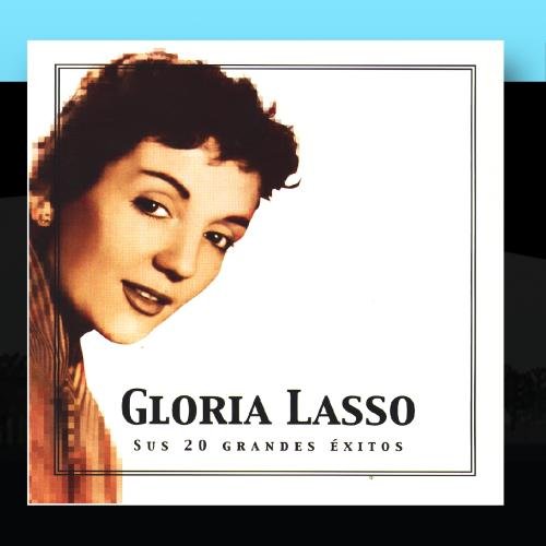 Gloria Lasso - Gloria Lasso Sus 20 Grandes Ã‰xitos (The Best Of Gloria Lasso) - Zortam Music
