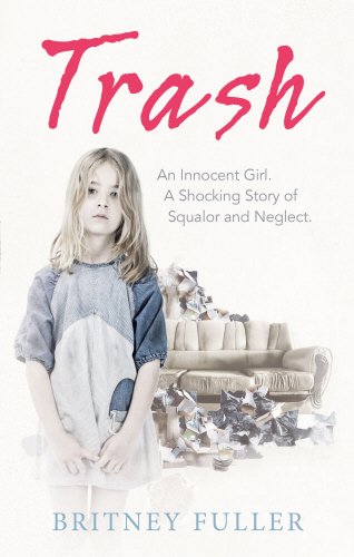 Trash: An Innocent Girl: A Shocking Story of Squalor and Neglect