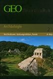 GEO Themenlexikon: GEO Themenlexikon 21 Archäologie: Hochkulturen, Grabungsstätten, Funde: Bd 21