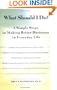 What SHould I Do?: 4 Simple Steps to Making Better Decisions in Everyday Life