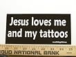 Jesus Loves Me And My Tattoos Christian Bumper Sticker