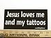 Jesus Loves Me And My Tattoos Christian Bumper Sticker