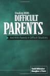Dealing with Difficult Parents: And w...