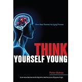 Think Yourself Young ~ Peter Baksa