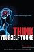 Think Yourself Young