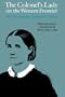 The Colonel's Lady on the Western Frontier: The Correspondence of Alice Kirk Grierson (Women in the West Series)