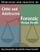 Principles and Practice of Child and Adolescent Forensic Mental Health (Principles & ...