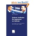 Sicheres Auftreten f�r Ingenieure im Vertrieb - So machen Sie Ihre Kompetenz f�r den Kunden sichtbar