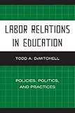 Labor relations in education : policies, politics, and practices