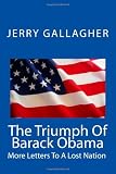 The Triumph Of Barack Obama: More Letters To A Lost Nation