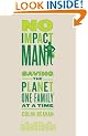 No Impact Man: Saving the planet one family at a time: Saving the World, One Family at a Time