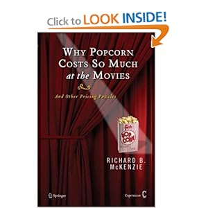 Why Popcorn Costs So Much at the Movies - Richard B. McKenzie