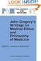 John Gregory's Writings on Medical Ethics and Philosophy of Medicine (Philosophy and Medicine / Classics of Medical Ethics)