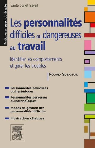 Les personnalités difficiles ou dangereuses au travail: Identifier les comportements et gérer les troubles (French Edition)