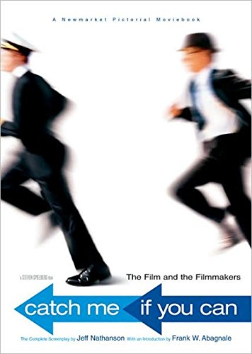 catch me if you can the film and the filmmakers newmarket pictorial moviebooks