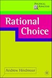 Rational Choice (Political Analysis) Andrew Hindmoor