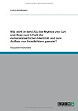 Wie wird in den USA der Mythos von Gut und B�se zum Erhalt der nationalstaatlichen Identit�t und zum Aufbau von Feindbildern genutzt?