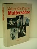 Produkt-Bild: Volker Elis Pilgrim: Mutters&ouml;hne - Verlag: claassen [Auflage: 2. Auflage]