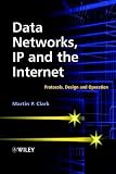 Data Networks, IP and the Internet: Protocols, Design and Operation