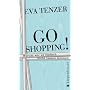 Go Shopping!: Warum wir es einfach nicht lassen k�nnen