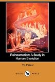 Reincarnation: A Study in Human Evolution (Dodo Press)