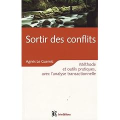 Sortir des conflits gr�ce � l'AT : Pacifier ses relations avec l'analyse transactionnelle