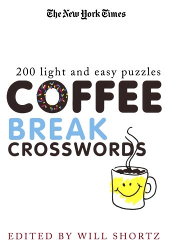 The New York Times Coffee Break Crosswords: 200 Light and Easy Puzzles, by The New York Times