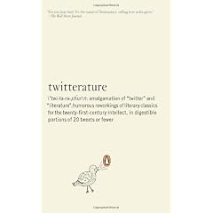 Twitterature: The World's Greatest Books in Twenty Tweets or Less