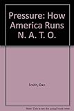 Pressure : how America runs NATO