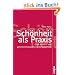 Sch�nheit als Praxis: �ber klassen- und geschlechtsspezifische K�rperlichkeit (Politik der Geschlechterverh�ltnisse)