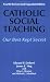 Catholic Social Teaching: Our Best Kept Secret