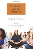 Meditation and the Classroom: Contemplat...