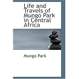 life and travels of mungo park in central africa