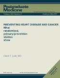 PREVENTING HEART DISEASE AND CANCER: What randomized, primary-prevention studies show (Postgraduate Medicine)