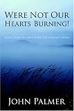 Image of Were Not Our Hearts Burning!