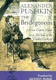 The bridegroom ; with, Count Nulin ; and, The tale of the golden cockerel