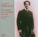 Jacques Thibaud - The Complete Solo Recordings