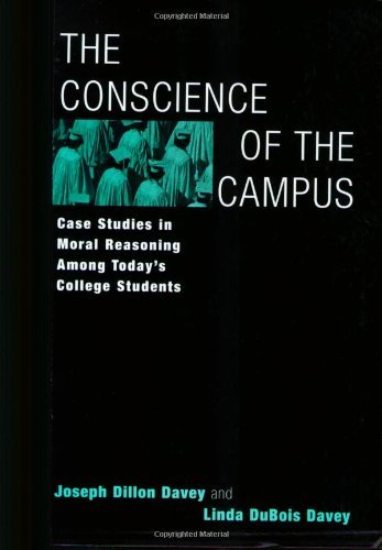 The Conscience of the Campus: Case Studies in Moral Reasoning Among Today's College Students