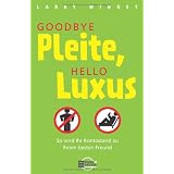 Goodbye Pleite, hello Luxus: So wird Ihr Kontostand zu Ihrem besten Freundvon "Larry Winget"