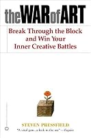 The War of Art: Break Through the Blocks and Win Your Inner Creative Battles