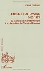 Grecs et Ottomans, 1453-1953: De la chute de Constantinople à la disparition de l'empire ottoman (Collection Etudes grecques)