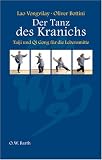 Der Tanz des Kranichs: Taiji und Qi Gong f&uuml;r die Lebensmitte - Oliver Bottini, Lao Vongvilay